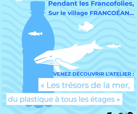 "Les trésors de la mer, du plastique à tous les étages" - FrancOcéan - Francofolies 2022